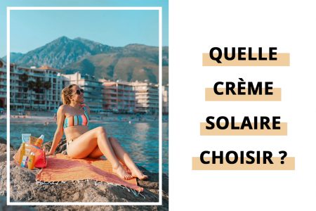Choisir une crème solaire efficace et eco-friendly !