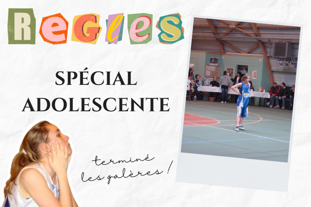 règles spécial adolescentes, terminé les galères